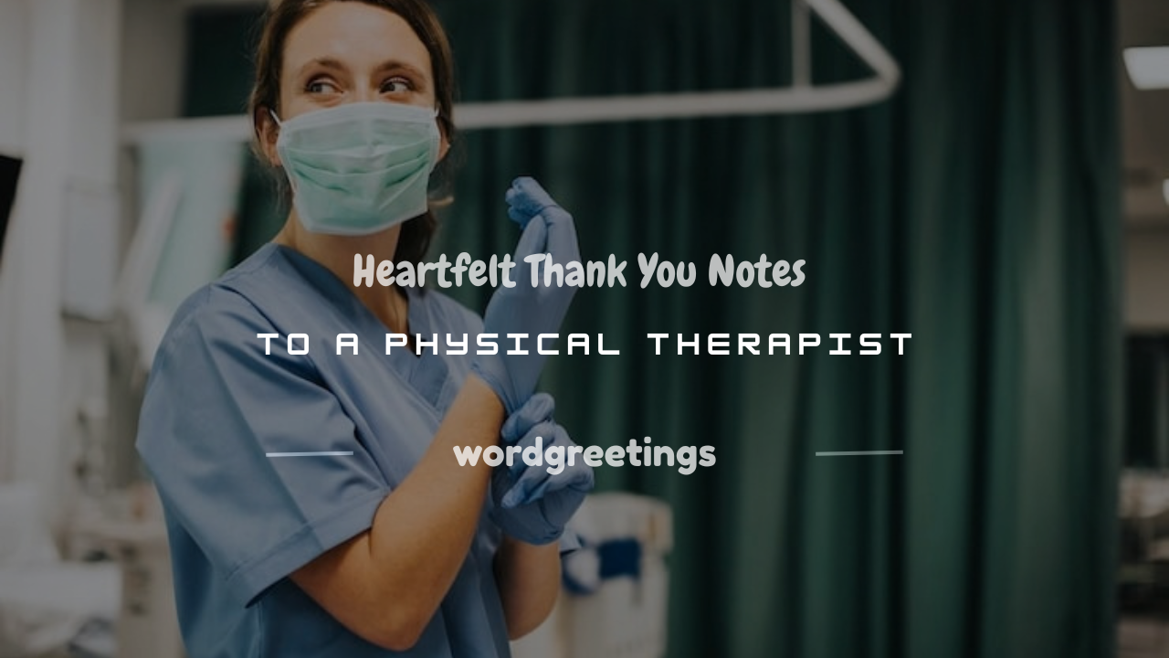 200+ Heartfelt Thank You Notes to a Physical Therapist