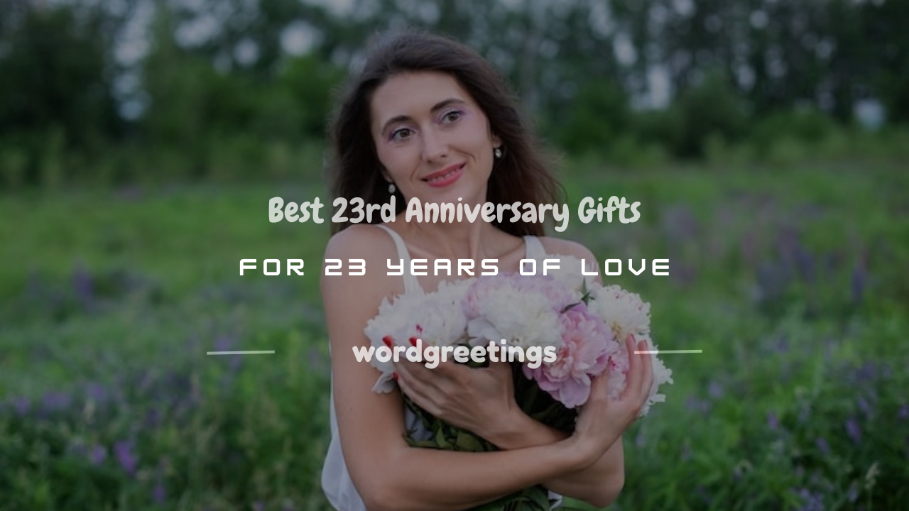 100+ Best 23rd Anniversary Gifts for 23 Years of Love