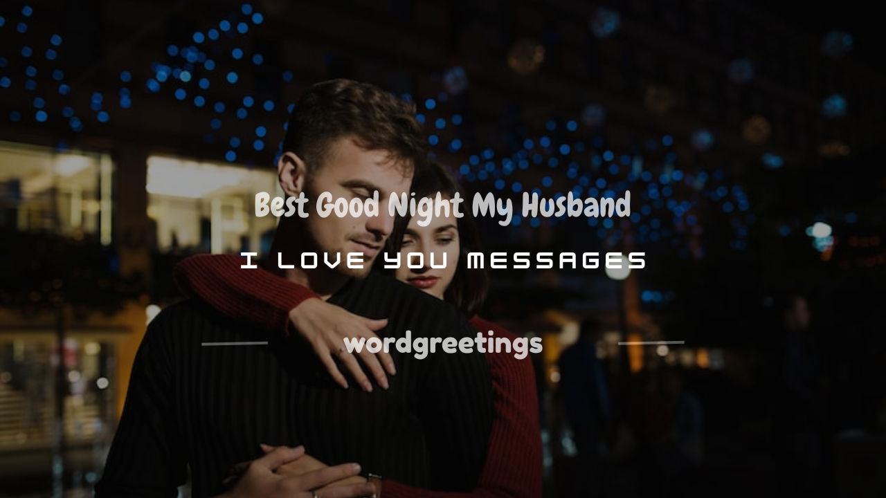 150+ Best Good Night My Husband I Love You Messages