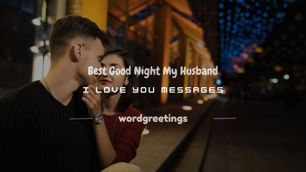 Good night my husband I love you