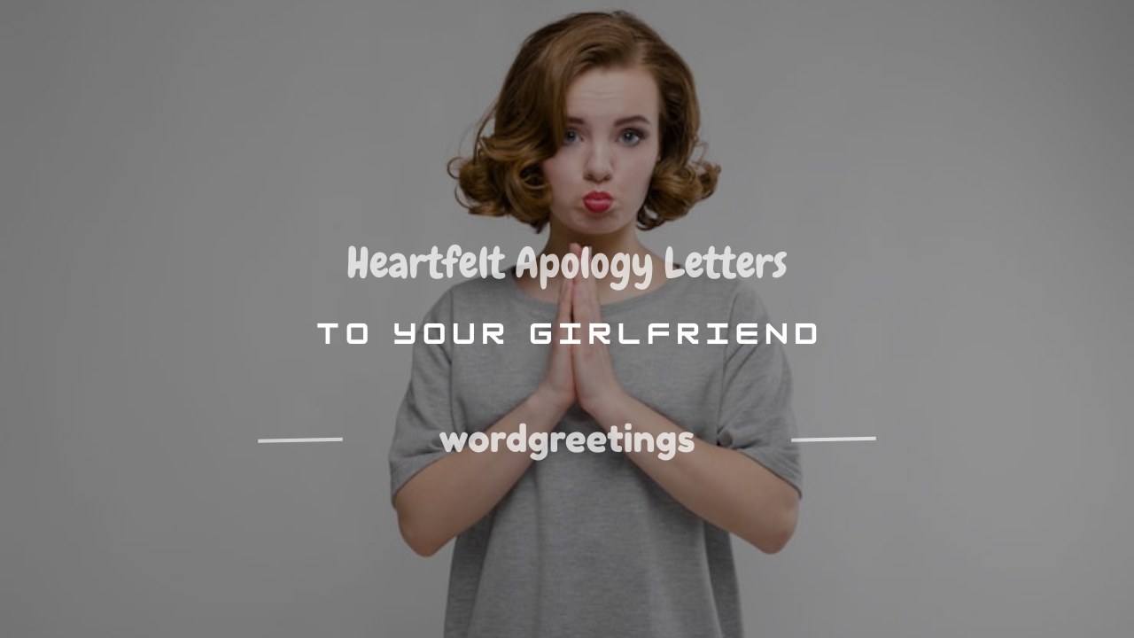 100+ Heartfelt Apology Letters to Your Girlfriend