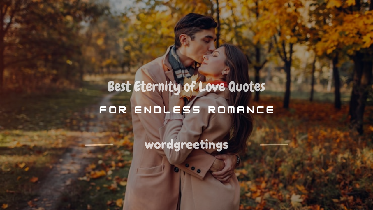 200+ Best Eternity of Love Quotes for Endless Romance