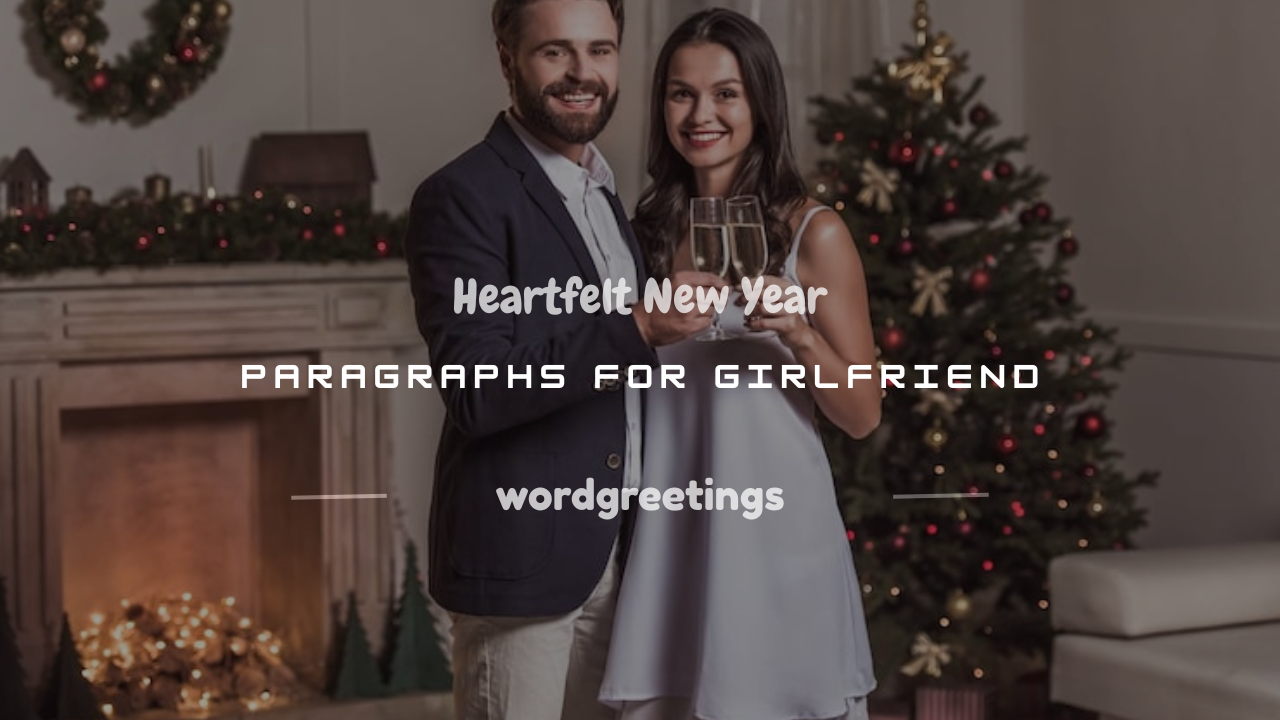 100+ Heartfelt New Year Paragraphs for Girlfriend