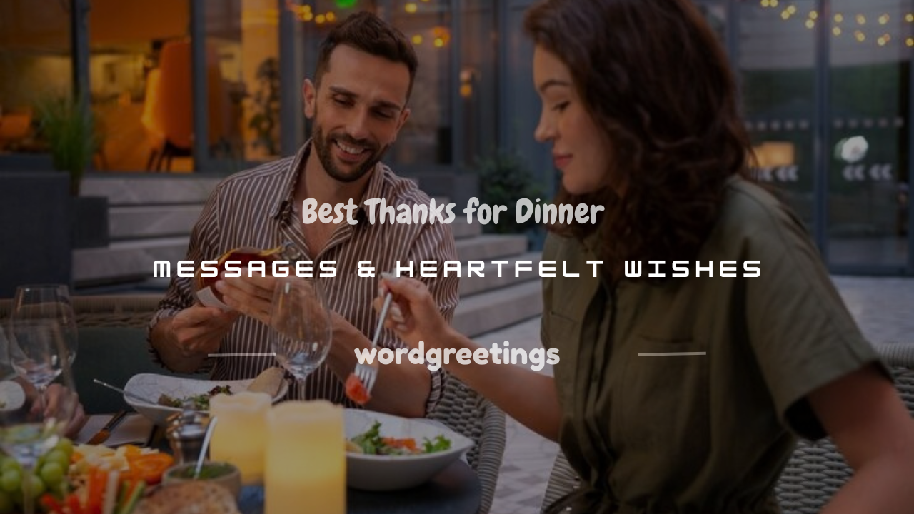 150+ Best Thanks for Dinner Messages & Heartfelt Wishes