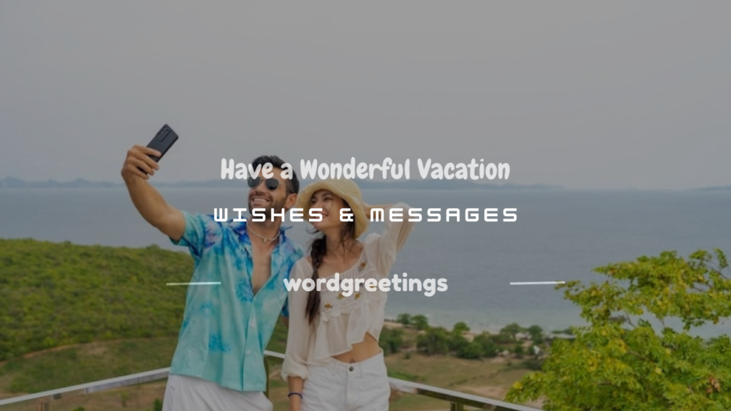 have a wonderful vacation