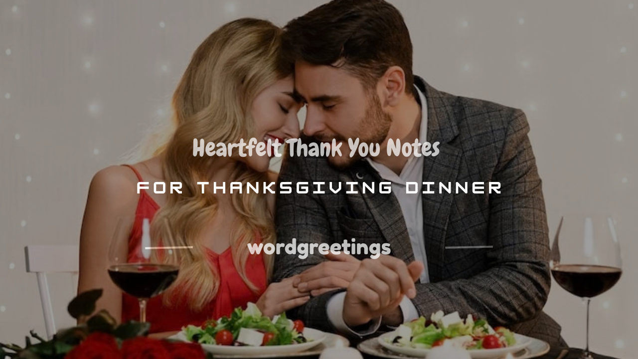 150+ Heartfelt Thank You Notes for Thanksgiving Dinner